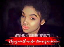 Mawhoo - Ngyamthanda Umnganiwami Ft. Corruption Boyz