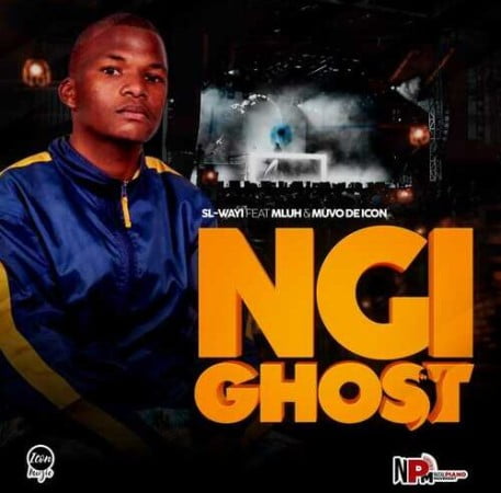 DOWNLOAD SL-Wayi – Ngi Ghost ft. Mluh & Muvo De Icon