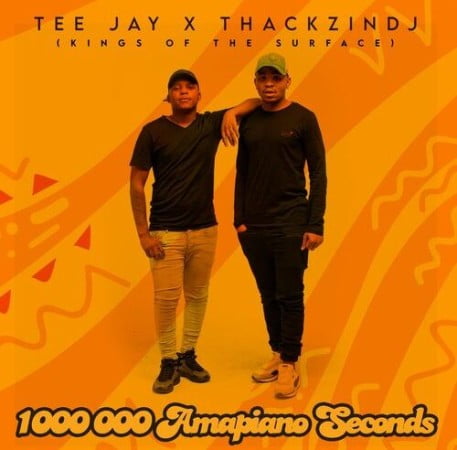 ThackzinDJ & Tee Jay – 1 000 000 Amapiano Seconds (Kings Of The Surface) [Album]