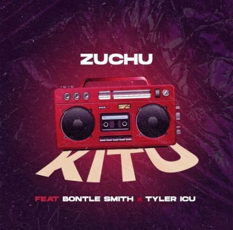 DOWNLOAD Zuchu – Kitu ft. Bontle Smith & Tyler ICU