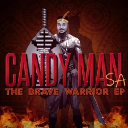 Candy Man SA – The Brave Warrior EP zip