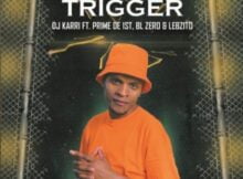 DJ Karri – Trigger ft. Prime De Ist, Bl Zero & Lebzito