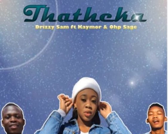 Drizzy Sam Rsa – Thatheka ft. Kaymor & Ohp Sage > mophela