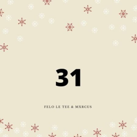 Felo Le Tee & Mxrcus – 31 (Original)