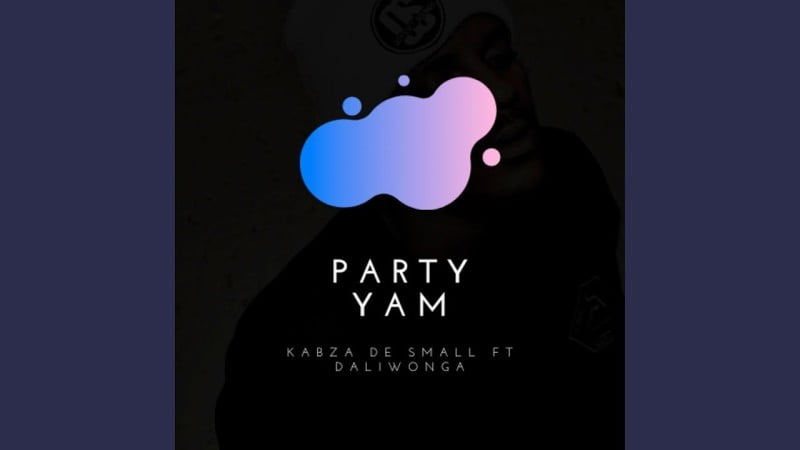Kabza De Small – Party Yam (Official Audio) ft. Daliwonga