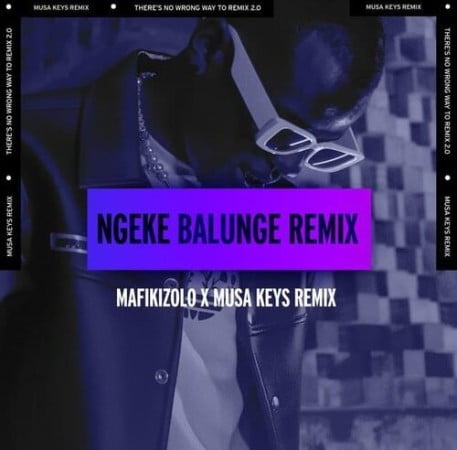 Mafikizolo – Ngeke Balunge (Musa Keys Remix)