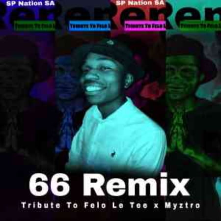 SP Nation SA, Felo Le Tee & Myztro – 66 Remix