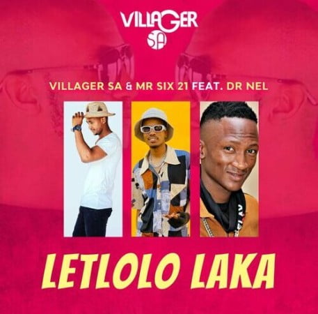 Villager SA & Mr Six 21 – Letloko Laka ft. Dr Nel