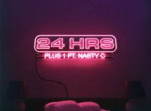 24hrs – Plus 1 ft. Nasty C