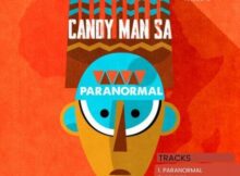 Candy Man SA – Paranormal EP zip