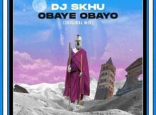 DJ Skhu – Obaye Obayo