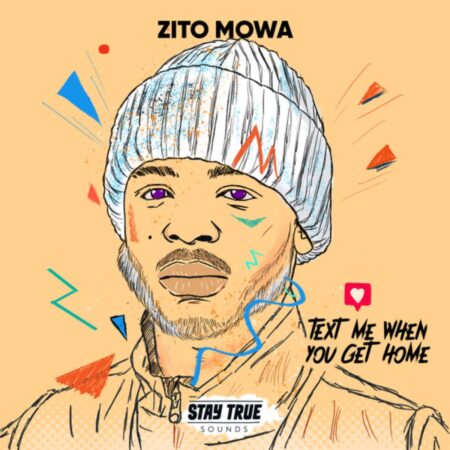Zito Mowa – Text Me When You Get Home Album
