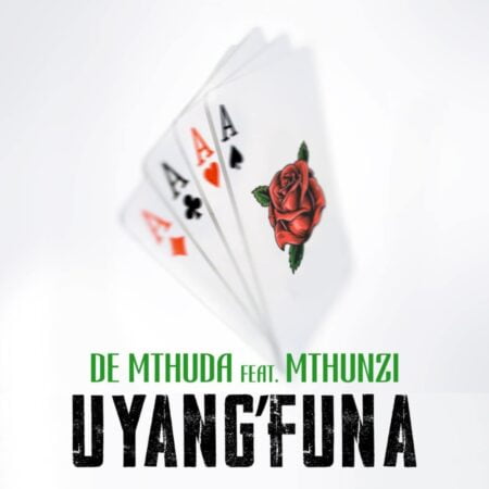 De Mthuda – Uyang'Funa ft. Mthunzi