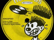 KingSfiso ft. Mbuso Khoza – Khala Zome (Lemon & Herb Remix)