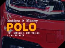 Mellow & Sleazy - Polo Ft Blaqnick, MasterBlaQ & Ama Avenger