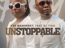 Vee Mampeezy – Unstoppable ft. DJ Tira