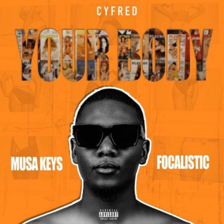 Cyfred – Your Body ft. Musa Keys, Focalistic