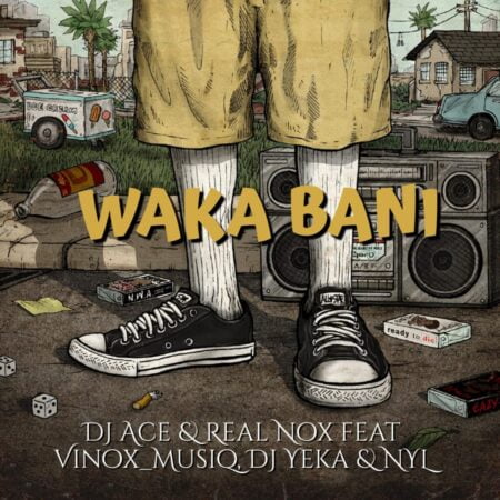 DJ Ace & Real Nox - Waka Bani Ft. Vinox Musiq, DJ Yeka & NYL