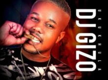 DJ Gizo – Ukukhula Album zip