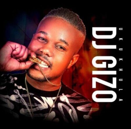 DJ Gizo – Ukukhula Album zip