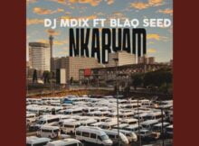 DJ Mdix – Nkabyam ft. Blaq Seed