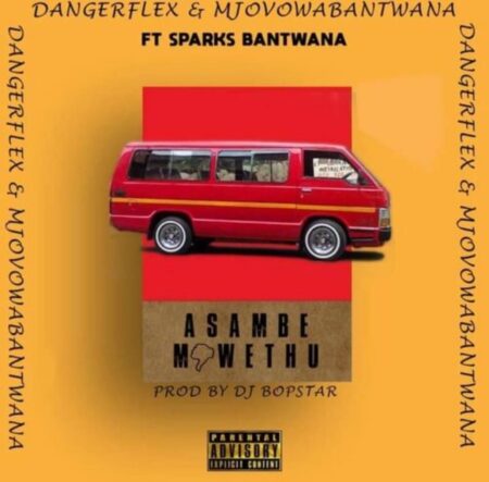 DangerFlex – Asambe Mfwethu ft. Mjovo, Sparks Bantwana