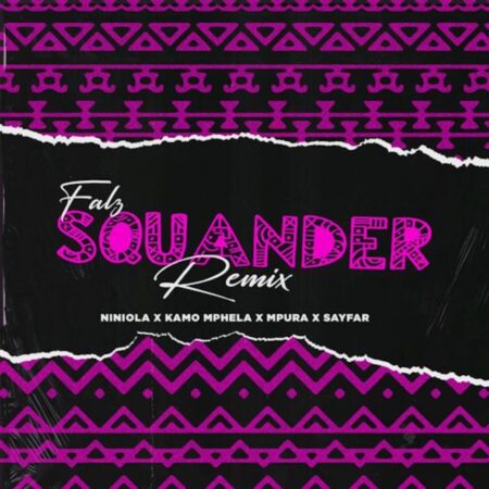 Falz – Squander (Remix) ft Kamo Mpela, Niniola & Mupura