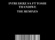 Intruderz SA & Toshi – Thandiwe (The Remixes)