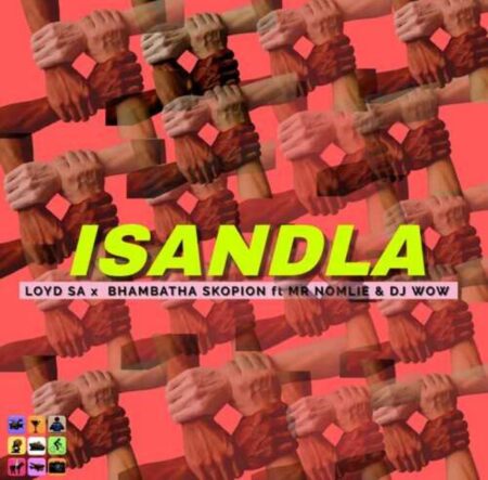 Loyd SA & Bhambatha Skopion – Isandla ft. Mr Nomlie & DJ Wow