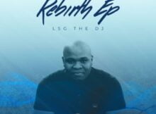 LsgTheDj – Rebirth EP zip download