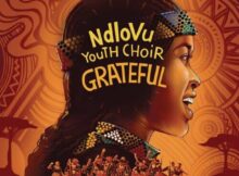 Ndlovu Youth Choir – Grateful ft 25K