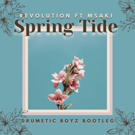 Revolution – Spring Tide (Drumetic Boyz Bootleg) Ft. Msaki