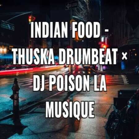 Thuska Drumbeat & DJ Poison La Musique – Indian Food