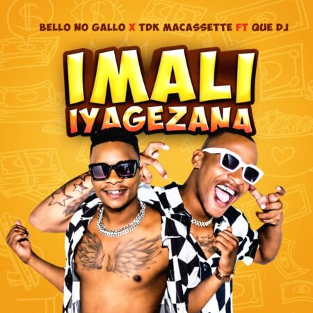 Bello No Gallo & TDK Macassette - Imali Iyagezana ft. Que