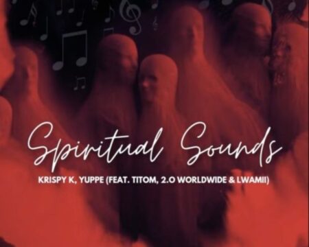 Krispy K & Yuppe – Spiritual Sounds ft. TitoM, 2.0 Worldwide & Lwamii