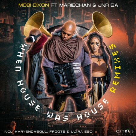 Mobi Dixon – When House Was House (Karyendasoul Remix) ft. Mariechan & Jnr SA