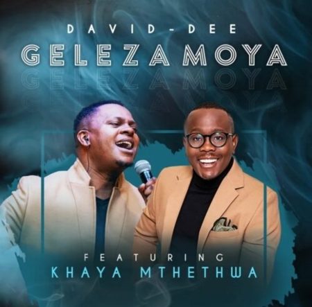 David-Dee – Geleza Moya Ft. Khaya Mthethwa