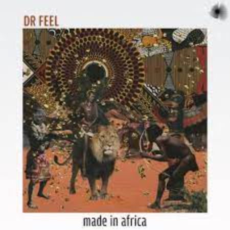 Dr Feel – Made In Africa Album zip