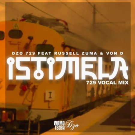 Dzo 729 – Istimela ft. Russell Zuma & Von D [729 Vocal Mix]