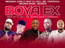 Messiah Jose K – Boya Ex Ft. DJ Call Me, Trapsoul, Mkoma Saan & Mopedi
