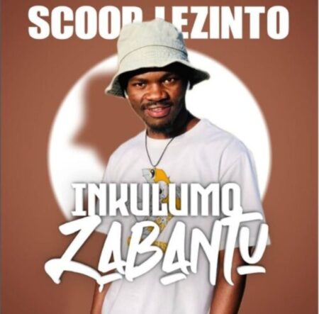Scoop Lezinto – Inkulumo Zabantu EP zip