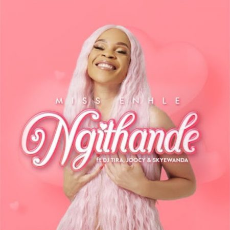 Miss Enhle – Ngithande ft. DJ Tira, Joocy & Skyewanda