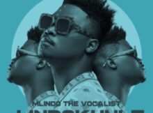 Mlindo The Vocalist - Lindokuhle Album zip download