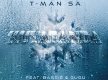 T-Man SA – Kuyabanda ft. Bassie & Gugu