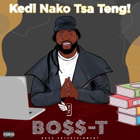 Boss-T – Kedi Nako Tsa Teng! EP zip download