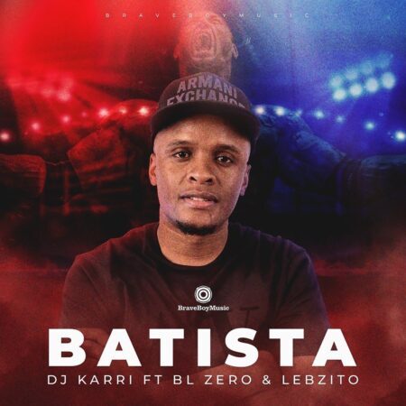 DJ Karri – Batista ft. BL Zero & Lebzito mp3 download DJ Karri – Batista ft. BL Zero & Lebzito