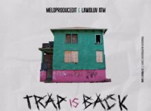 Meloproducedit & Lawdluv ATM – Trap Is Back ft. Emtee, FlowJones JR & JAYHood