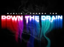 Njelic & Thabza Tee – Down The Drain
