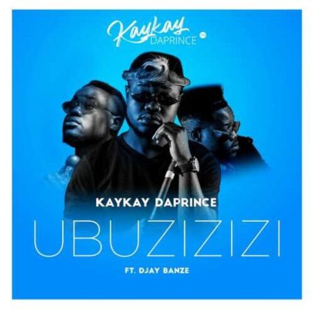 KayKay DaPrince – Ubuzizizi ft. Djay Banze