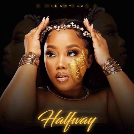 Khanyisa Reveals Tracklist For Her “HalfWay EP”